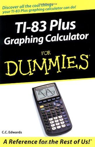 TI-83 Plus Graphing Calculator for Dummies