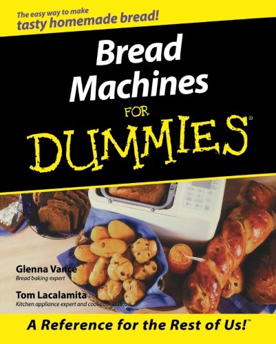 Bread Machines for Dummies