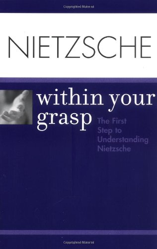 Nietzsche Within Your Grasp