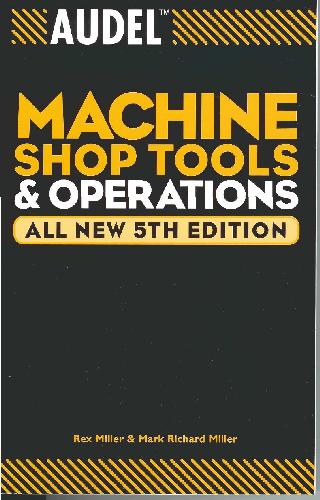 Audel Machine Shop Tools and Operations