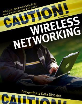 Caution! Wireless Networking