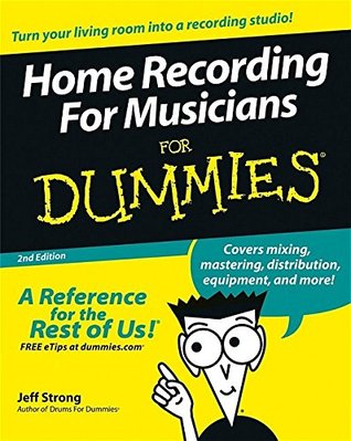 Home Recording For Musicians For Dummies