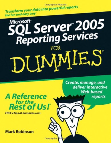 Microsoft SQL Server 2005 Reporting Services For Dummies