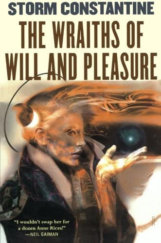 The Wraiths of Will and Pleasure: The First Book of the Wraeththu Histories (Wraeththu, 4)