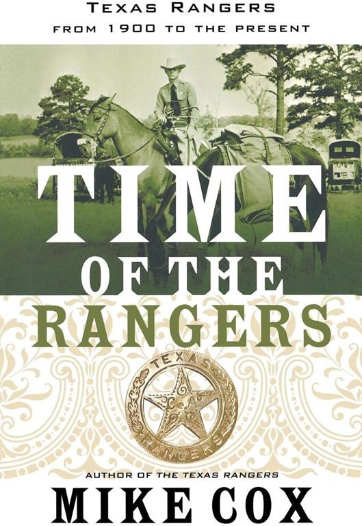 Time of the Rangers: Texas Rangers: From 1900 to the Present