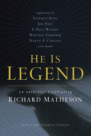 He Is Legend. An Anthology Celebrating Richard Matheson