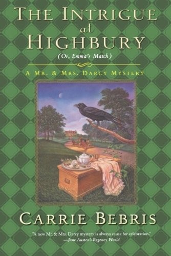 The Intrigue at Highbury: Or, Emma's Match (Mr. and Mrs. Darcy Mysteries, 5)