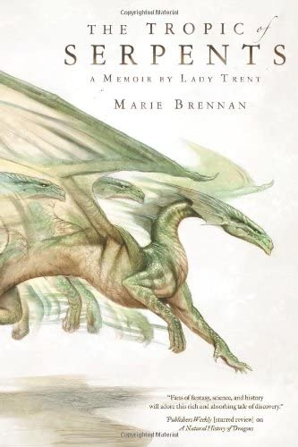 The Tropic of Serpents: A Memoir by Lady Trent (The Lady Trent Memoirs, 2)