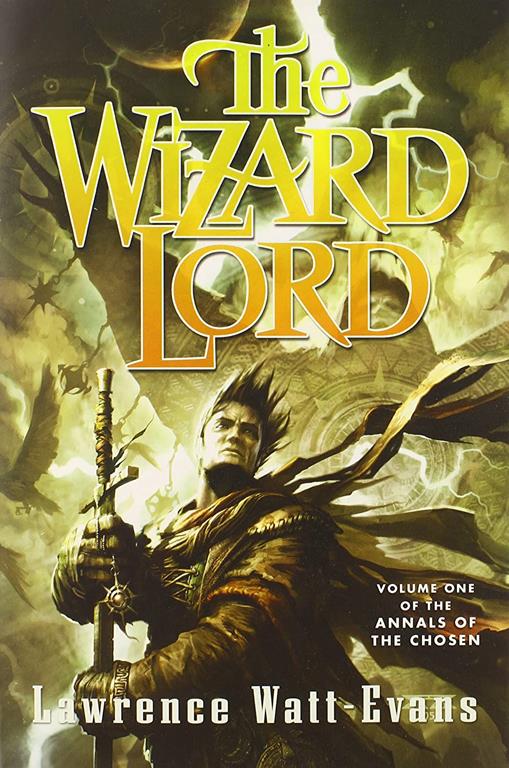 The Wizard Lord: Volume One of the Annals of the Chosen