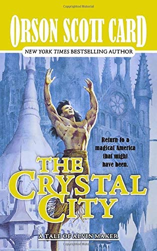 The Crystal City: The Tales of Alvin Maker, Book Six (Alvin Maker, 6)