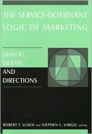 The Service-Dominant Logic of Marketing