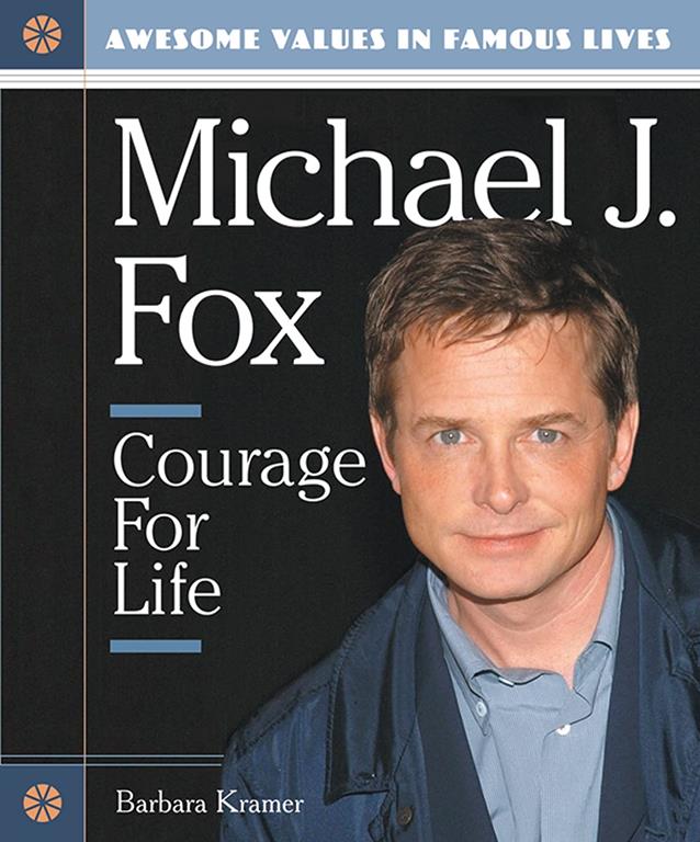 Michael J. Fox: Courage for Life (Awesome Values in Famous Lives)