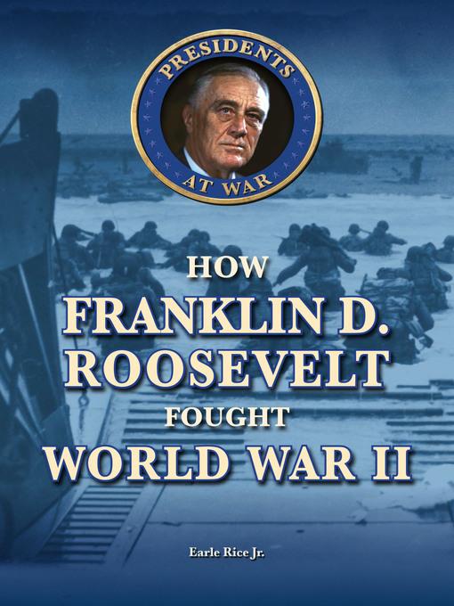 How Franklin D. Roosevelt Fought World War II