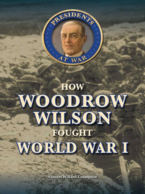 How Woodrow Wilson Fought World War I