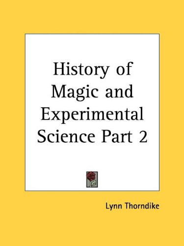 History of Magic and Experimental Science Part 2