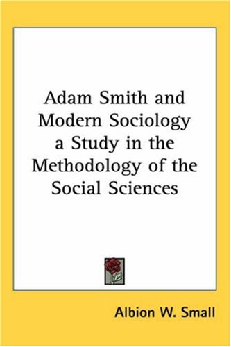 Adam Smith and Modern Sociology a Study in the Methodology of the Social Sciences