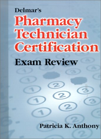 Delmar's Pharmacy Technician Certification Exam Review Delmar's Pharmacy Technician Certification Exam Review