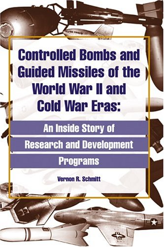 Controlled Bombs And Guided Missiles Of The World War Ii And Cold War Eras