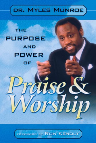 Purpose and Power of Praise &amp; Worship