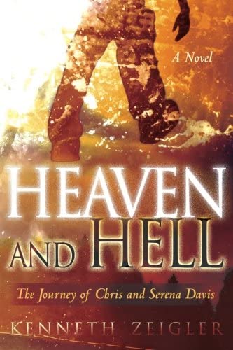 Heaven and Hell: A Novel: A Journey of Chris and Serena Davis (Tears of Heaven)