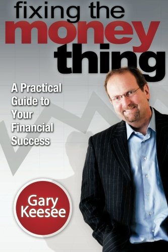 Fixing the Money Thing: A practical Guide to Your Financial Success