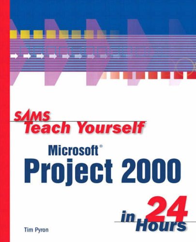 Sams Teach Yourself Microsoft® Project 2000 in 24 Hours