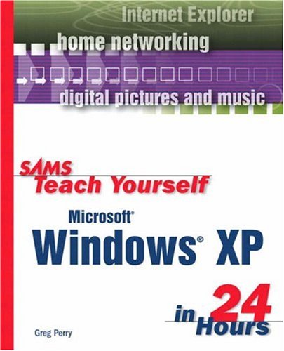 Sams Teach Yourself Microsoft® Windows® XP in 24 Hours