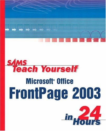 Sams Teach Yourself Microsoft® Office FrontPage 2003 in 24 Hours