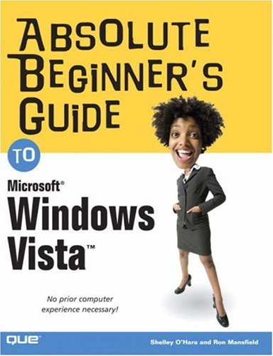 Absolute Beginner's Guide to Microsoft® Windows Vista<sup><small>TM</small></sup>