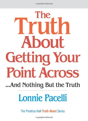 The Truth about Getting Your Point Across