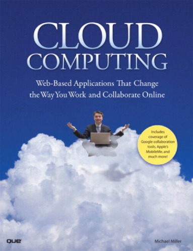 Cloud computing : Web-based applications that change the way you work and collaborate online