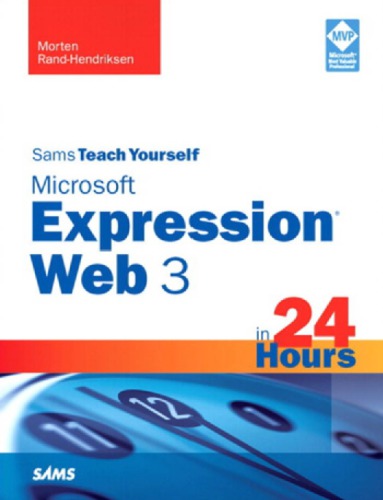 Sams teach yourself Microsoft Expression Web 3 in 24 hours : Description based on print version record. - Includes index