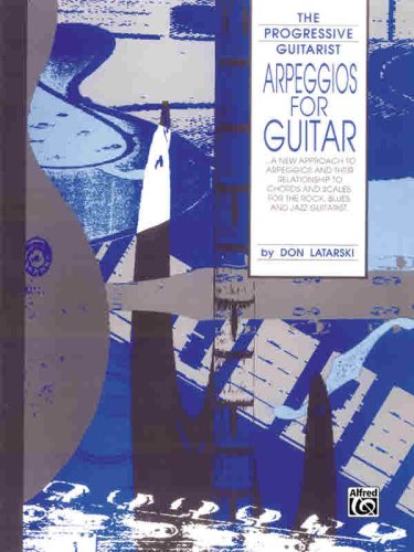 Arpeggios for guitar : a new approach to arpeggios and their relationship to chords and scales, for the rock, blues and jazz guitarist