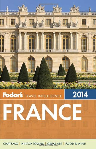 Fodor's Travel Intelligence France 2014