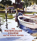 The Watercolor Course You've Always Wanted