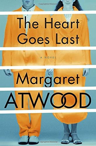 The Heart Goes Last: A Novel