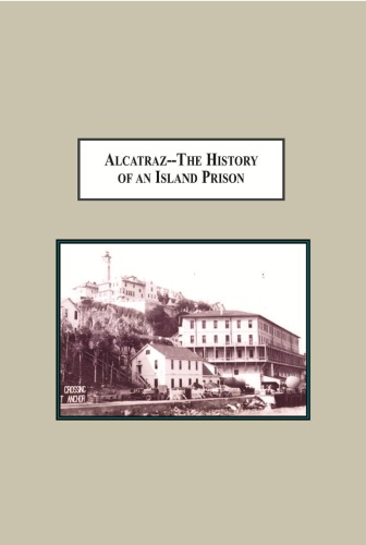 Alcatraz-- The History of an Island Prison