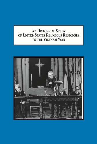 An Historical Study of United States Religious Responses to the Vietnam War