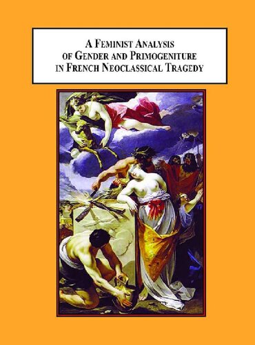 A Feminist Analysis of Gender and Primogeniture in French Neoclassical Tragedy