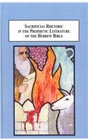 Sacrificial Rhetoric in the Prophetic Literature of the Hebrew Bible