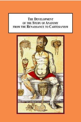 The Development of the Study of Anatomy from the Renaissance to Cartesianism