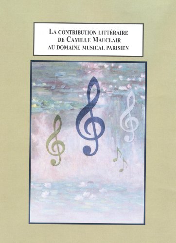 La Contribution Litteraire de Camille Mauclair Au Domaine Musical Parisien