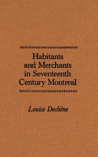 Habitants and Merchants in Seventeenth-Century Montreal