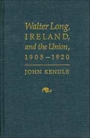 Walter Long, Ireland, and the Union, 1905-1920