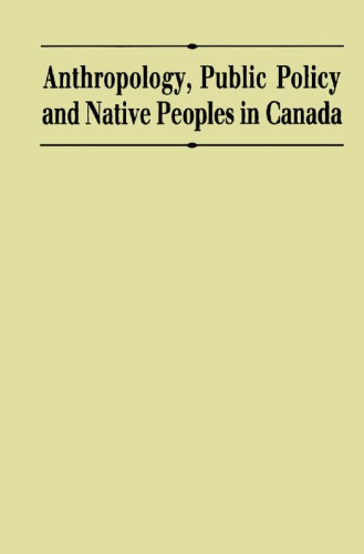 Anthropology, Public Policy, and Native Peoples in Canada