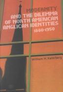 Modernity and the Dilemma of North American Anglican Identities, 1880-1950