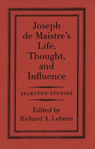 Joseph de Maistre's Life, Thought, and Influence