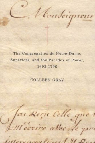 The Congrégation de Notre-Dame, Superiors, and the Paradox of Power, 1693-1796