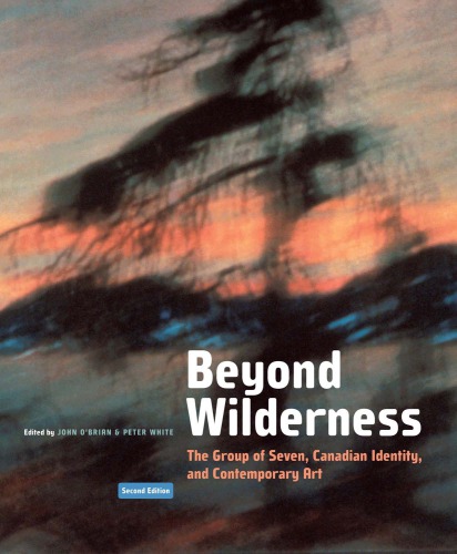 Beyond wilderness : the Group of Seven, Canadian identity and contemporary art