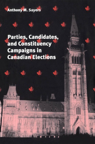 Parties, Candidates, and Constituency Campaigns in Canadian Elections